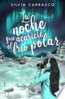 La noche que acaricié el frío polar