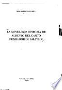 La novelesca historia de Alberto del Canto, fundador de Saltillo