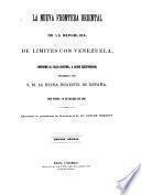 La nueva frontera oriental de la Republica, de limites con Venezuela, conforme al fallo arbitral, o laudo ejecutoriado, proferido por s.m.la reina regente de España, con fecha 16 de marzo de 1891. Ejerciendo la presidencia de Colombia el Sr. Dr. Carlos Holguin