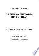 La nueva historia de Artigas: 1811 : Batalla de Las Piedras : victoria sobre los españoles