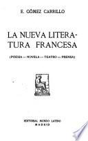 La nueva literatura francesa (poesía--novela--teatro--prensa)