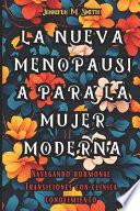 La Nueva Menopausia Para La Mujer Moderna