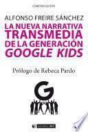 La nueva narrativa transmedia de la generación Google Kids