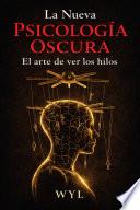 La Nueva Psicologia Oscura.