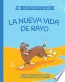 La nueva vida de Rayo (Huellitas por la casa 2)