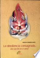 La Obediencia Consagrada Una Opcion En El Amor
