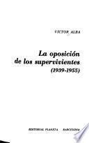 La oposición de los supervivientes (1939-1955)