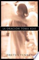La Oracion Toma Alas