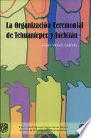 La organización ceremonial de Tehuantepec y Juchitán