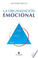 La organización emocional: los estados emocionales que determinan las capacidades clave de la organización: el liderazgo, la colaboración y el compromiso