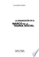 La organización en el marco de la teoría social