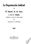 La organización judicial en el imperio de los incas y en la colonia
