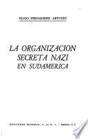 La organización secreta nazi en Sudamérica