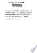 La organización social tradicional de los Huicholes y las políticas públicas que pretenden generar desarrollo humano para resolver la pobreza