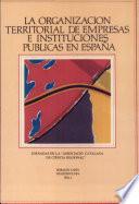 La organización territorial de empresas e instituciones públicas en España