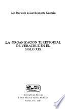 La organización territorial de Veracruz en el siglo XIX