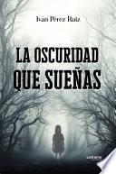 La oscuridad que sueñas