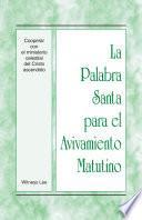 La Palabra Santa para el Avivamiento Matutino - Cooperar con el ministerio celestial del Cristo ascendido