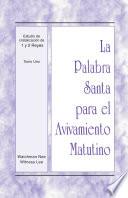 La Palabra Santa para el Avivamiento Matutino - Estudio de cristalización de 1 y 2 Reyes, Vol. 01