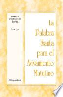 La Palabra Santa para el Avivamiento Matutino - Estudio de cristalización de Éxodo Tomo 2