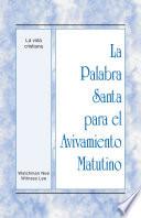 La Palabra Santa para el Avivamiento Matutino - La vida cristiana
