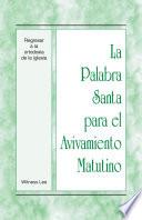 La Palabra Santa para el Avivamiento Matutino - Regresar a la ortodoxia de la iglesia