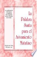 La Palabra Santa para el Avivamiento Matutino — La edificación intrínseca y orgánica de la iglesia como Cuerpo de Cristo