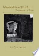 La Pamplona doliente, 1874-1940. Plagas, guerras y epidemias
