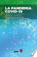 La pandemia COVID-19. Su impacto en lo educativo, ambiental y profesional