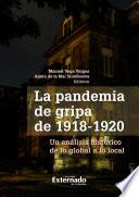 La Pandemia de gripa de 1918 - 1920. Un análisis histórico de lo global a lo local