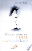 LA PAREJA HUMANA, UN IDEAL, UNA REALIDAD