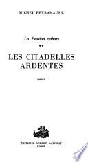 La passion cathare: Les citadelles ardentes