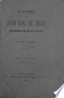 La patria de Juan Diaz de Solis, descubridor del Rio de la Plata