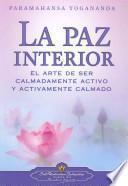 La Paz Interior: El Arte de Ser Calmadamente Activo y Activamente Calmado = Inner Peace