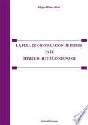 La pena de confiscación de bienes en el derecho histórico español