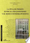 La pena de prisión entre el expansionismo y el reduccionismo punitivo.