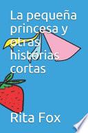La Pequeña Princesa y Otras Historias Cortas