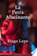 La Perra Alucinante