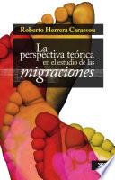 La perspectiva teórica en el estudio de las migraciones