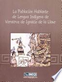 La población hablante de lengua indígena de Veracruz Ignacio de la Llave. XII Censo General de Población y Vivienda 2000