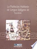 La población hablante de lengua indígena de Yucatán. XII Censo General de Población y Vivienda 2000