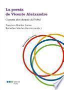 La poesía de Vicente Aleixandre: Cuarenta años después del Nobel