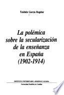 La polémica sobre la secularización de la enseñanza en España, 1902-1914