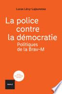 La police contre la démocratie