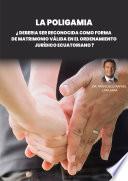 La Poligamia. ¿debería ser reconocida como forma de matrimonio válida en el ordenamiento jurídico ecuatoriano?