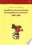 La política cultural del estado en los gobiernos socialistas, 1982-1996