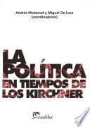 La política en tiempos de los Kirchner