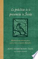 La Práctica de la Presencia de Jesús: Meditaciones Diarias para Acercarnos a Nuestro Salvador / the Practice of the Presence of Jesus