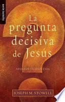 La Pregunta Decisiva de Jesus = The Final Question of Jesus