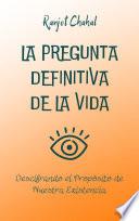 La Pregunta Definitiva de la Vida: Descifrando el Propósito de Nuestra Existencia